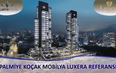 PALMİYE KOÇAK FURNITURE LUXERA FURNITURE REFERENCE| Palmiye Koçak