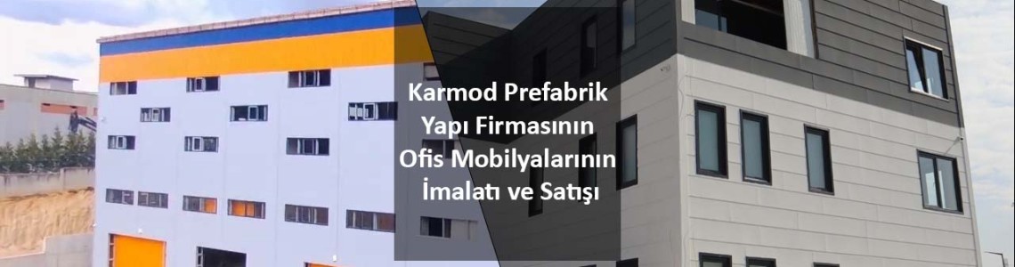 Karmod Prefabrik Yapı Firmasının Ofis Mobilyalarının İmalatı ve Satışı