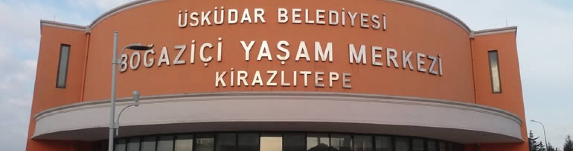 Üsküdar Belediyesi Boğaziçi Yaşam Merkezi Kirazlıtepe